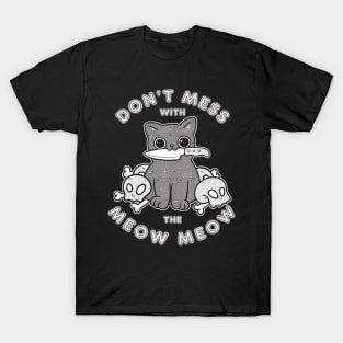 Don't mess with the meow meow T-Shirt